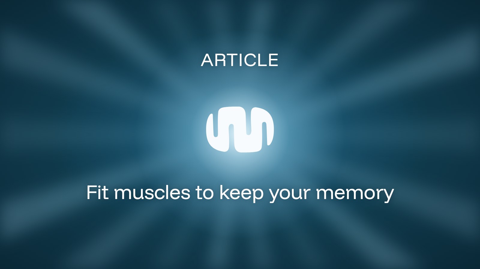 Fit muscles to keep your memory
