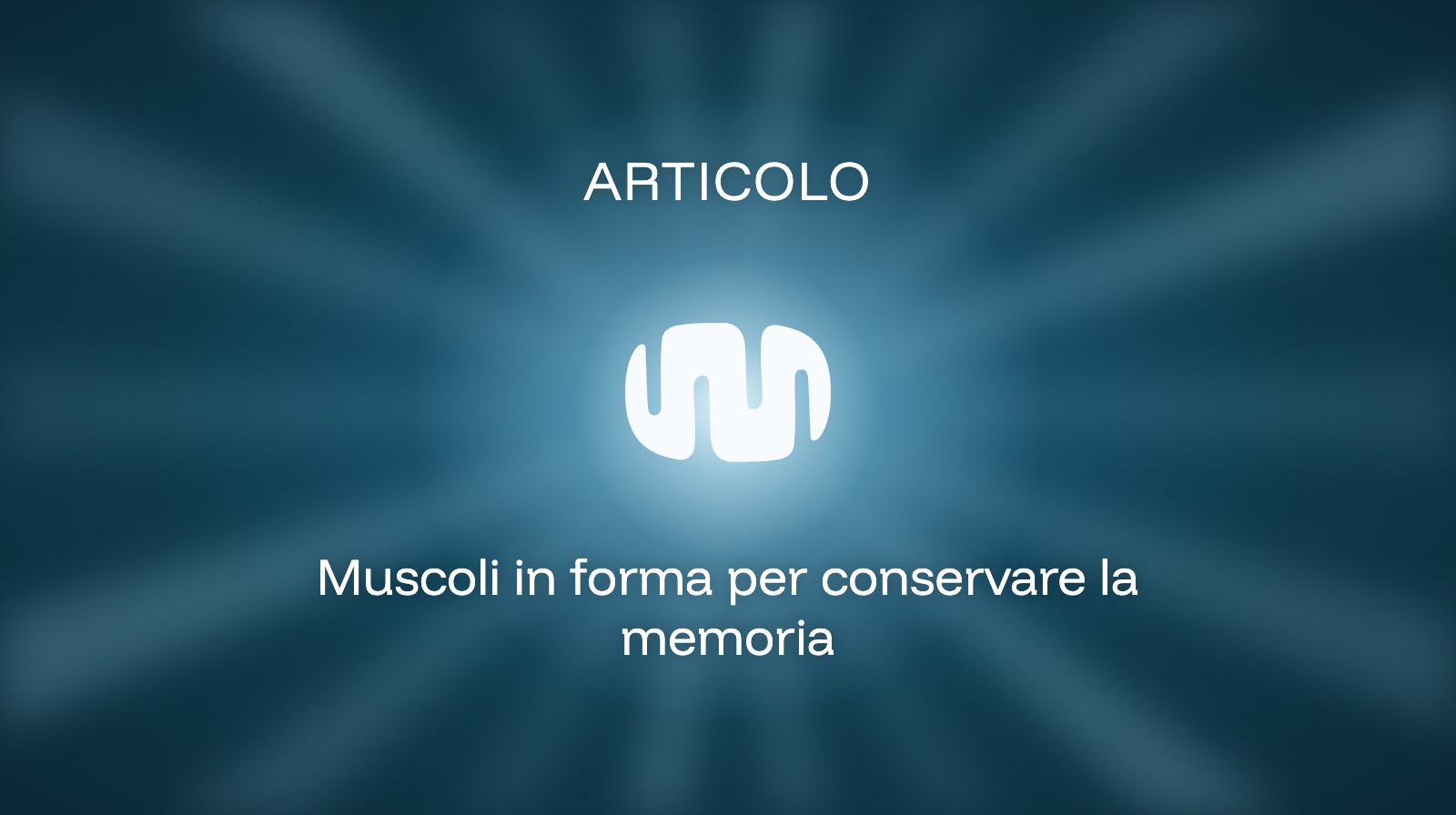 Muscoli in forma per conservare la memoria