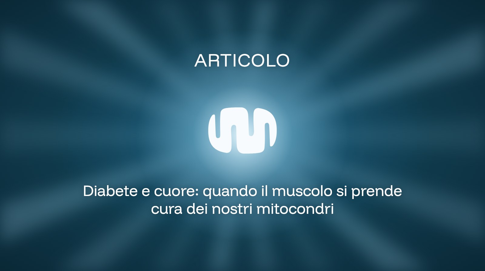 Diabete e cuore: quando il muscolo si prende cura dei nostri mitocondri